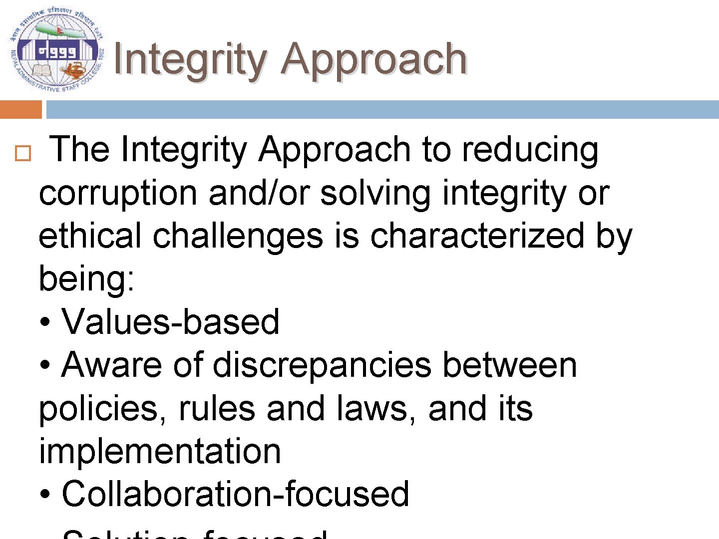 Integrity Approach The Integrity Approach to reducing corruption and/or solving integrity or ethical challenges