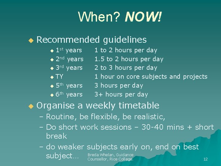 When? NOW! u Recommended guidelines u 1 st years u 2 nd years u
