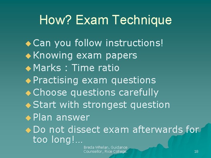How? Exam Technique u Can you follow instructions! u Knowing exam papers u Marks