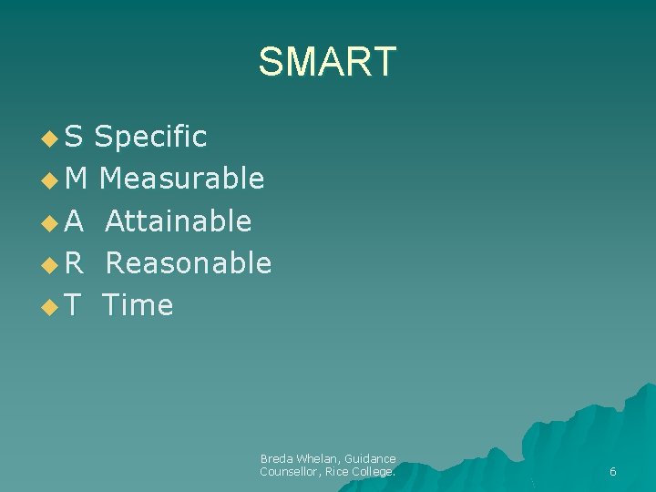 SMART u. S Specific u M Measurable u A Attainable u R Reasonable u