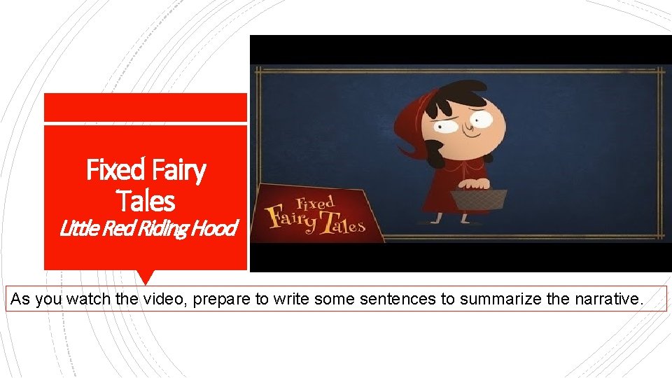 Fixed Fairy Tales Little Red Riding Hood As you watch the video, prepare to