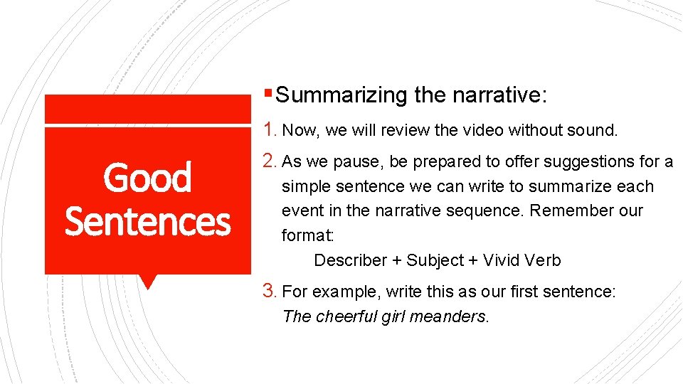 § Summarizing the narrative: 1. Now, we will review the video without sound. Good