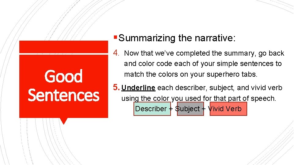 § Summarizing the narrative: 4. Now that we’ve completed the summary, go back Good