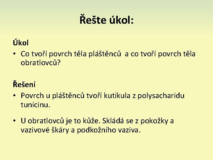 Řešte úkol: Úkol • Co tvoří povrch těla pláštěnců a co tvoří povrch těla