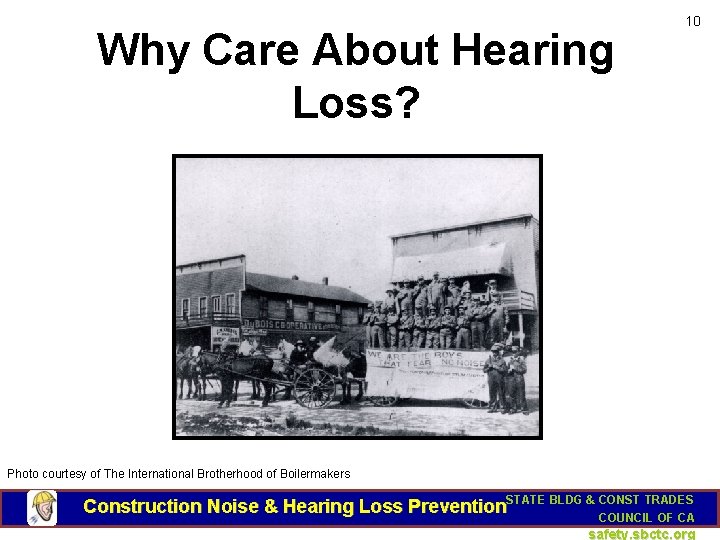 Why Care About Hearing Loss? 10 Photo courtesy of The International Brotherhood of Boilermakers
