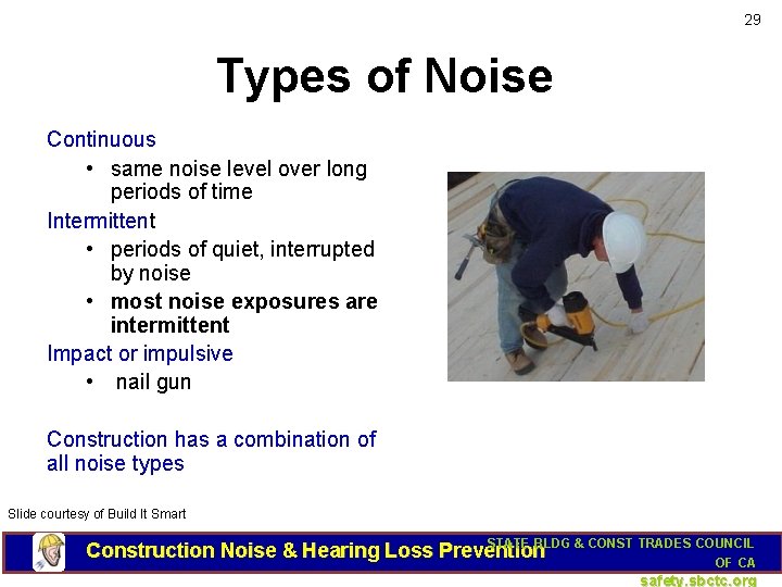 29 Types of Noise Continuous • same noise level over long periods of time