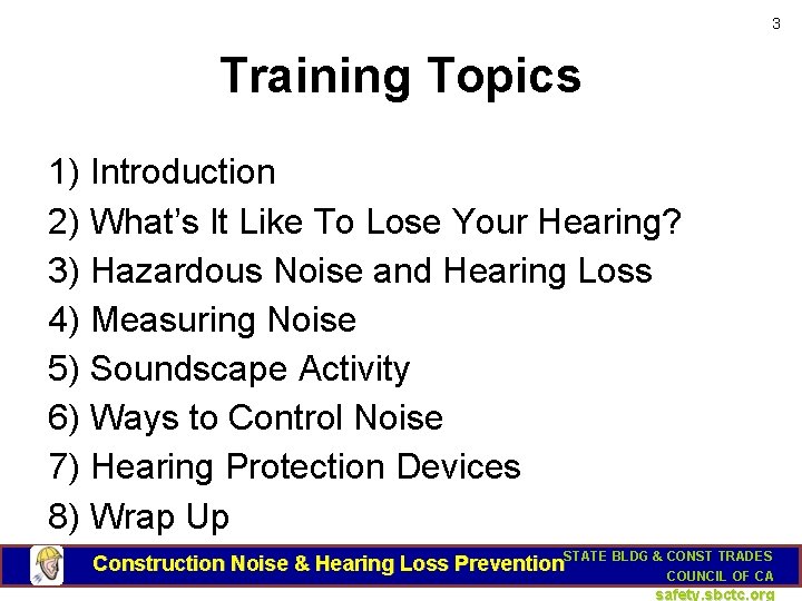 3 Training Topics 1) Introduction 2) What’s It Like To Lose Your Hearing? 3)
