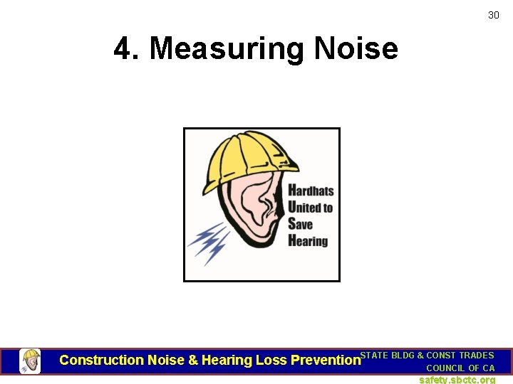 30 4. Measuring Noise Construction Noise & Hearing Loss Prevention. STATE BLDG & CONST