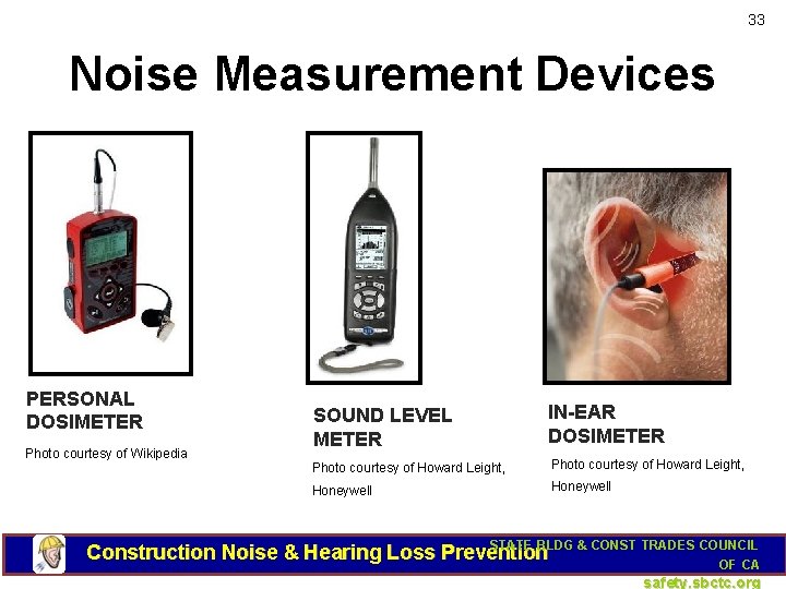 33 Noise Measurement Devices PERSONAL DOSIMETER Photo courtesy of Wikipedia SOUND LEVEL METER IN-EAR