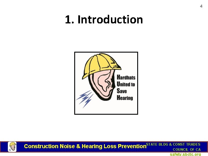 4 1. Introduction Construction Noise & Hearing Loss Prevention. STATE BLDG & CONST TRADES