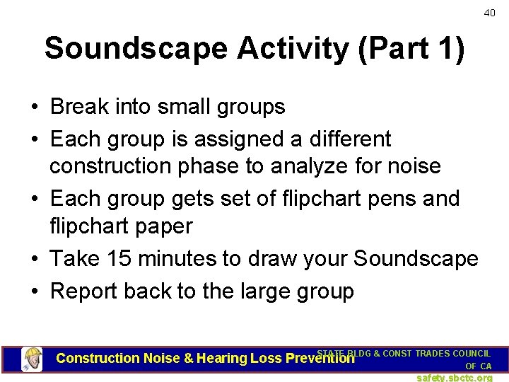 40 Soundscape Activity (Part 1) • Break into small groups • Each group is