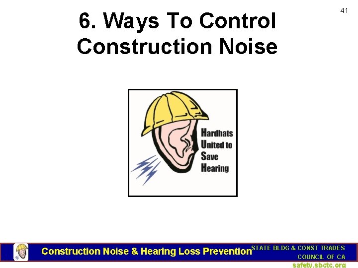 6. Ways To Control Construction Noise 41 Construction Noise & Hearing Loss Prevention. STATE