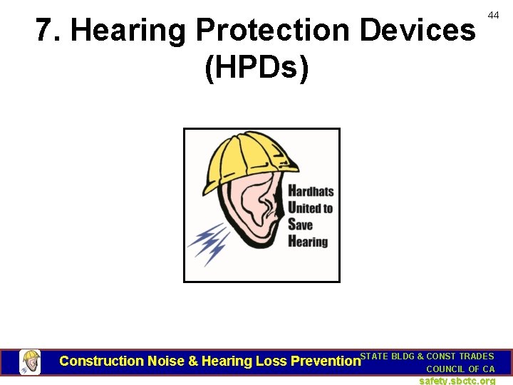 7. Hearing Protection Devices (HPDs) 44 Construction Noise & Hearing Loss Prevention. STATE BLDG