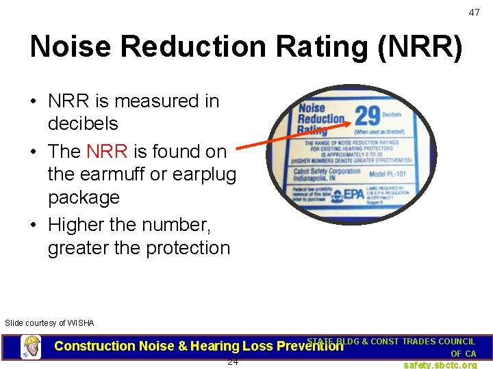 47 Noise Reduction Rating (NRR) • NRR is measured in decibels • The NRR