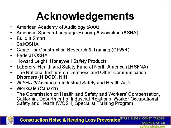 6 Acknowledgements • • • American Academy of Audiology (AAA) American Speech-Language-Hearing Association (ASHA)