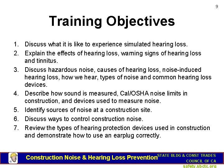 9 Training Objectives 1. Discuss what it is like to experience simulated hearing loss.