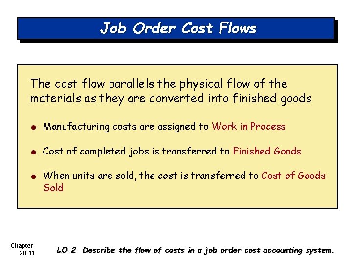 Job Order Cost Flows The cost flow parallels the physical flow of the materials