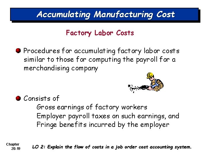 Accumulating Manufacturing Cost Factory Labor Costs Procedures for accumulating factory labor costs similar to