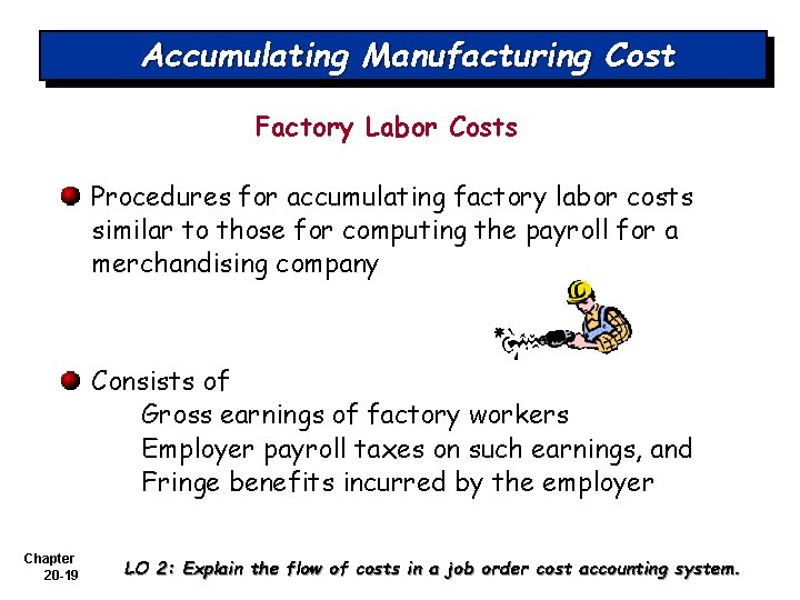 Accumulating Manufacturing Cost Factory Labor Costs Procedures for accumulating factory labor costs similar to