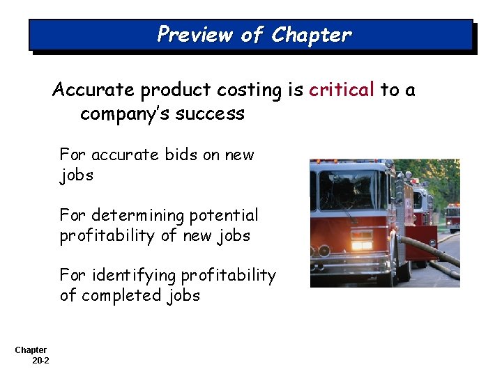 Preview of Chapter Accurate product costing is critical to a company’s success For accurate