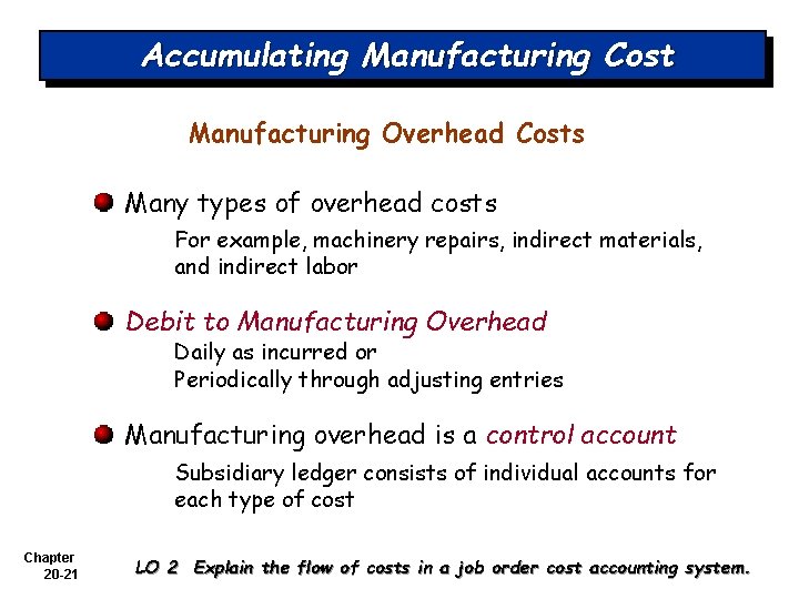 Accumulating Manufacturing Cost Manufacturing Overhead Costs Many types of overhead costs For example, machinery