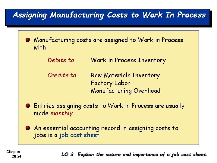 Assigning Manufacturing Costs to Work In Process Manufacturing costs are assigned to Work in