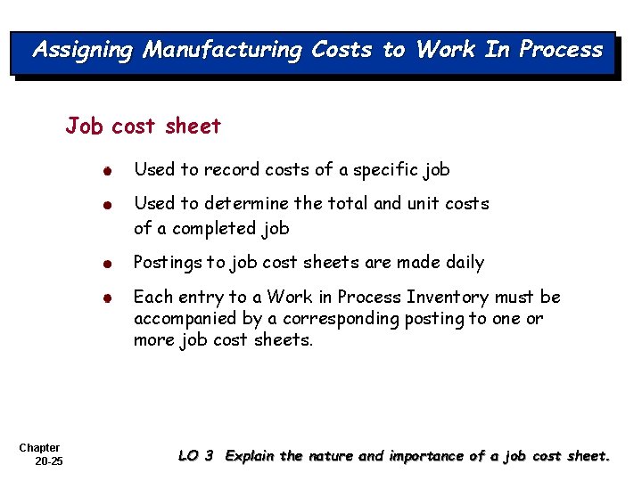 Assigning Manufacturing Costs to Work In Process Job cost sheet Used to record costs