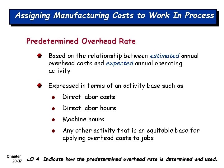 Assigning Manufacturing Costs to Work In Process Predetermined Overhead Rate Based on the relationship