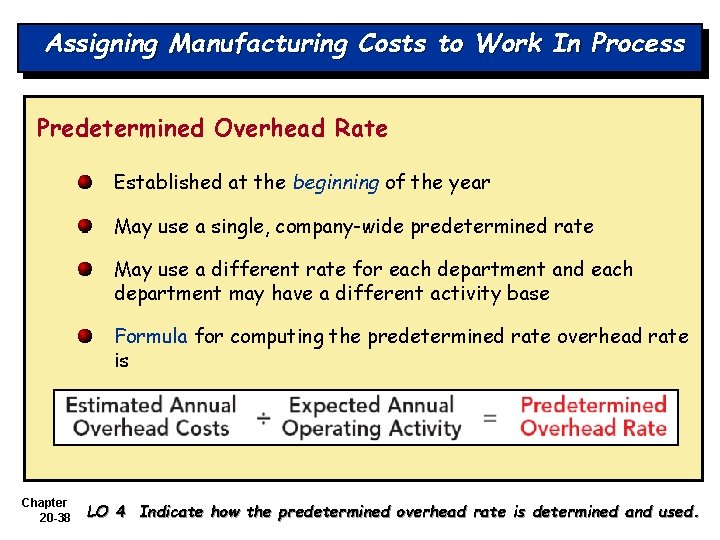 Assigning Manufacturing Costs to Work In Process Predetermined Overhead Rate Established at the beginning