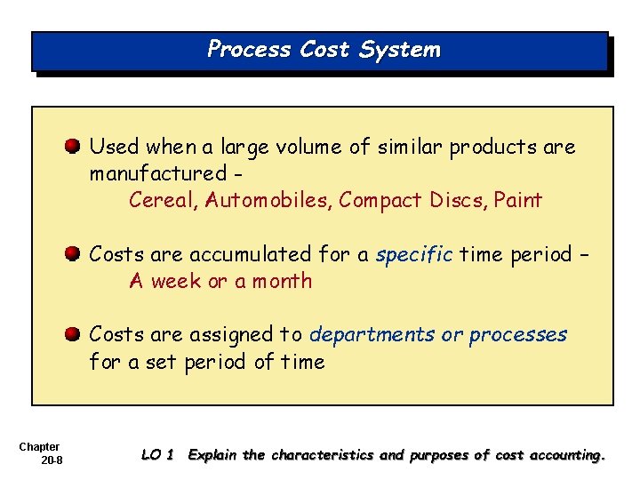 Process Cost System Used when a large volume of similar products are manufactured Cereal,