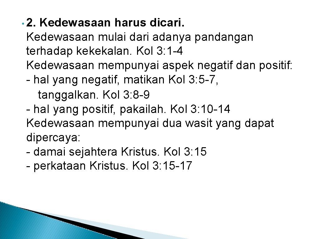  • 2. Kedewasaan harus dicari. Kedewasaan mulai dari adanya pandangan terhadap kekekalan. Kol