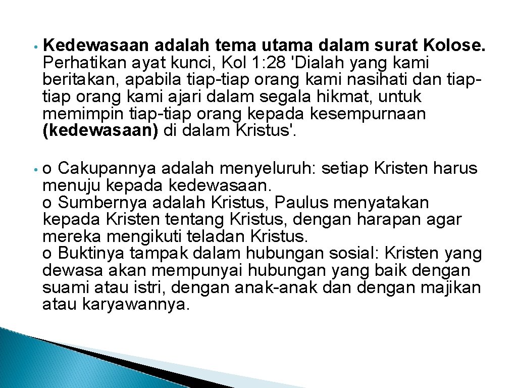  • Kedewasaan adalah tema utama dalam surat Kolose. Perhatikan ayat kunci, Kol 1: