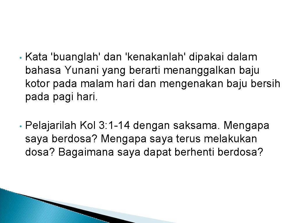  • Kata 'buanglah' dan 'kenakanlah' dipakai dalam bahasa Yunani yang berarti menanggalkan baju