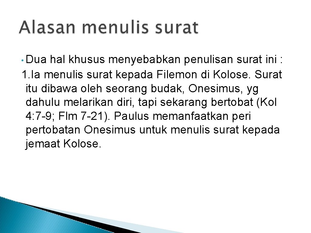  • Dua hal khusus menyebabkan penulisan surat ini : 1. Ia menulis surat