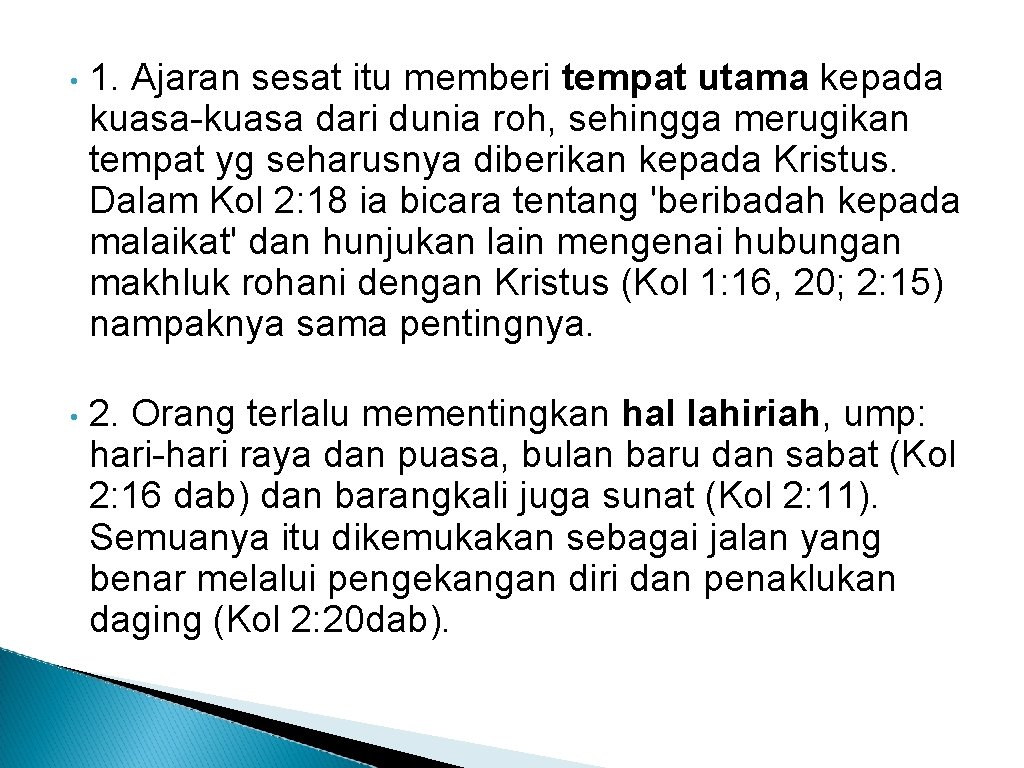  • 1. Ajaran sesat itu memberi tempat utama kepada kuasa-kuasa dari dunia roh,