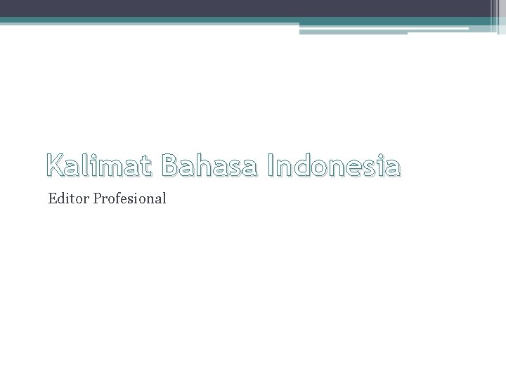 Kalimat Bahasa Indonesia Editor Profesional 