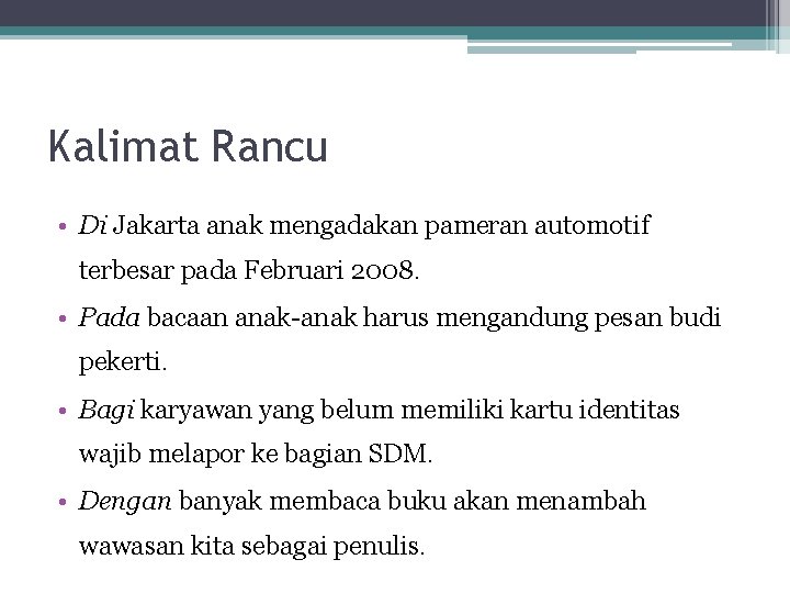 Kalimat Rancu • Di Jakarta anak mengadakan pameran automotif terbesar pada Februari 2008. •
