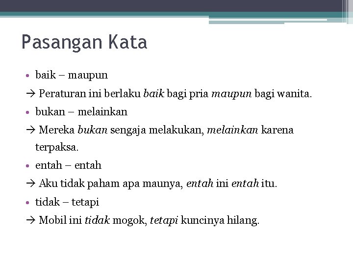 Pasangan Kata • baik – maupun Peraturan ini berlaku baik bagi pria maupun bagi