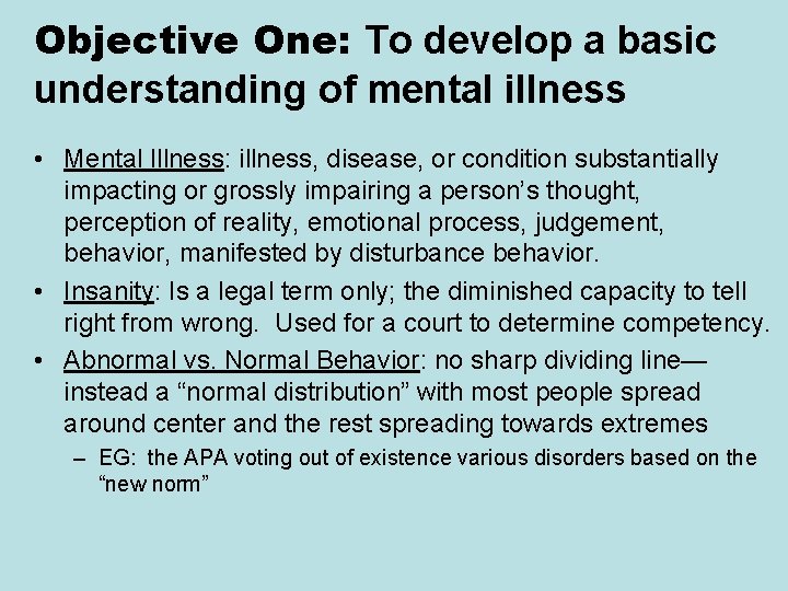 Objective One: To develop a basic understanding of mental illness • Mental Illness: illness,