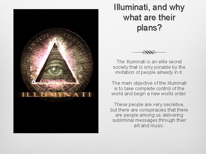 What is the Illuminati, and why what are their plans? The Illuminati is an