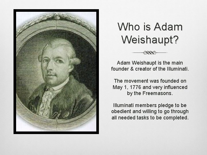 Who is Adam Weishaupt? Adam Weishaupt is the main founder & creator of the