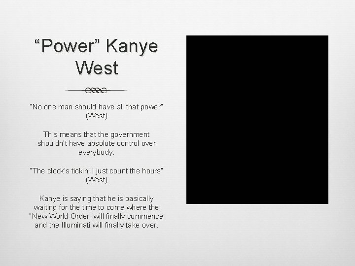 “Power” Kanye West “No one man should have all that power” (West) This means