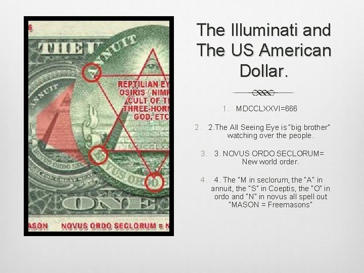 The Illuminati and The US American Dollar. 1. MDCCLXXVI=666 2. 2. The All Seeing