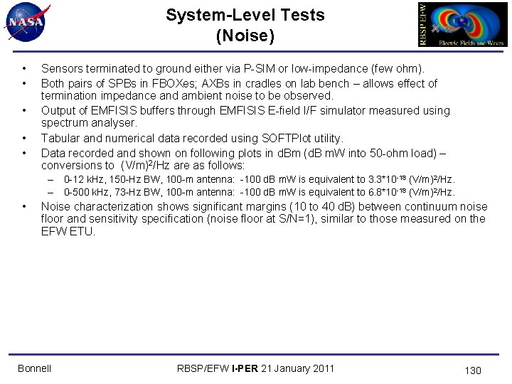System-Level Tests (Noise) • • • Sensors terminated to ground either via P-SIM or