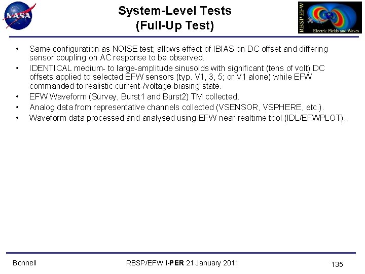 System-Level Tests (Full-Up Test) • • • Same configuration as NOISE test; allows effect