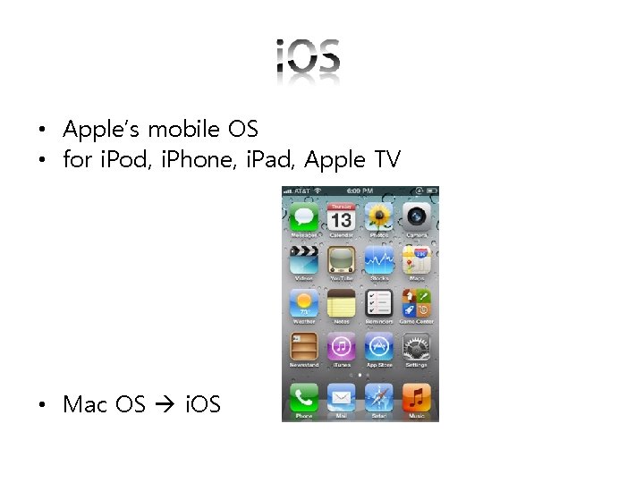  • Apple’s mobile OS • for i. Pod, i. Phone, i. Pad, Apple