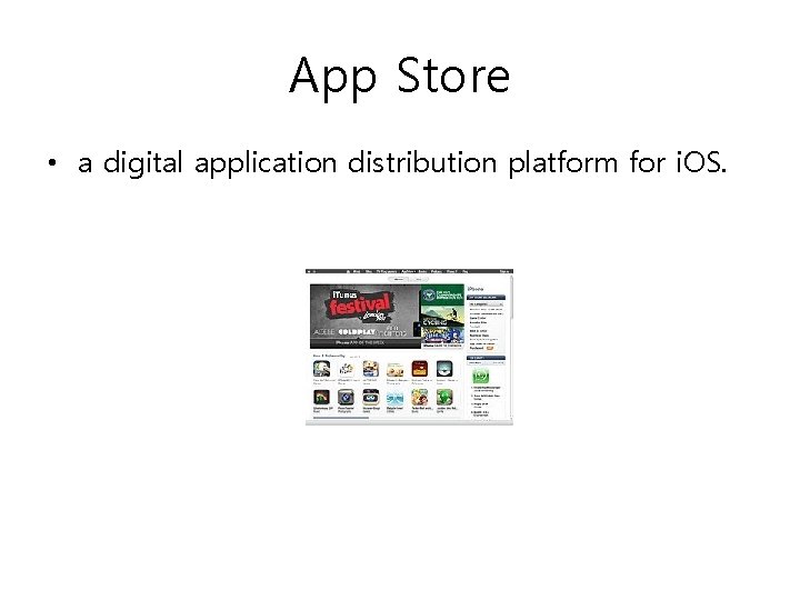 App Store • a digital application distribution platform for i. OS. 