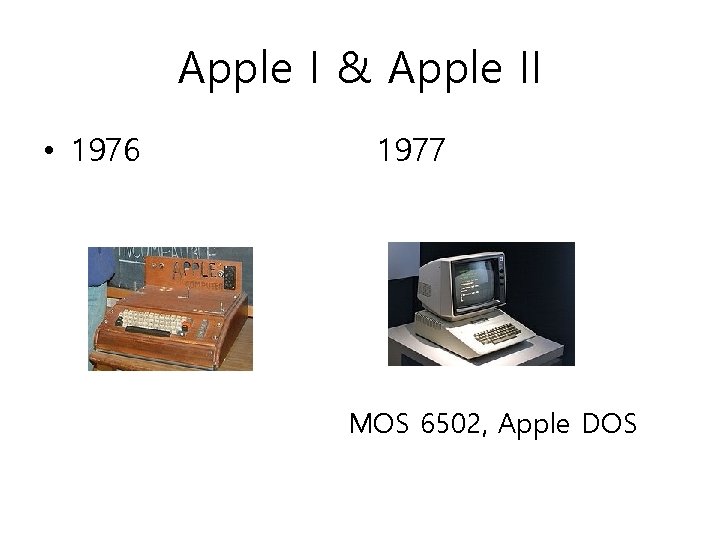 Apple I & Apple II • 1976 1977 MOS 6502, Apple DOS 