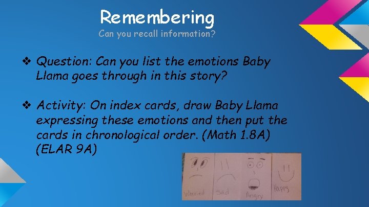 Remembering Can you recall information? ❖ Question: Can you list the emotions Baby Llama