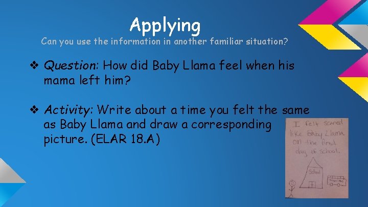 Applying Can you use the information in another familiar situation? ❖ Question: How did